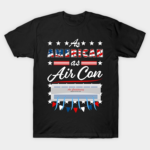 As American As Air Con Funny USA 4th of July Patriotic T-Shirt by Super Fresh Art